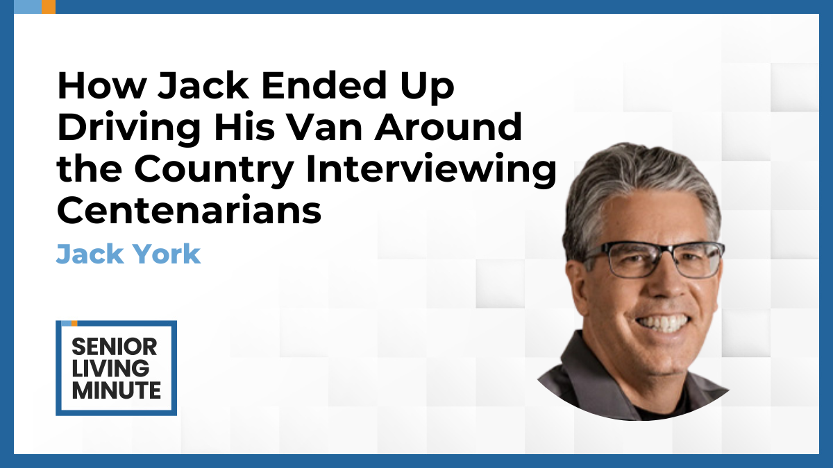 Jack York Jack York | Senior Living Minute: How Jack Ended Up Driving His Van Around the Country Interviewing Centenarians