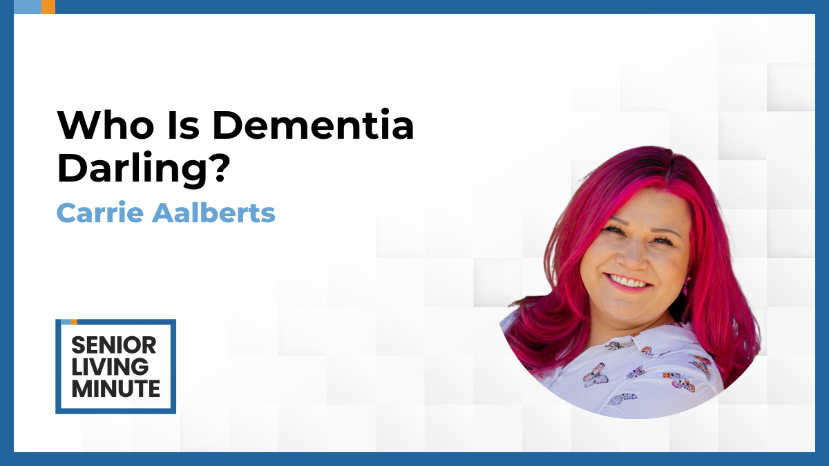 Carrie Aalberts Carrie Aalberts | Senior Living Minute: Who Is Dementia Darling?
